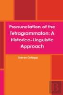 Pronunciation Of The Tetragrammaton: A Historico-Linguistic Approach