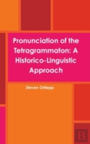 Pronunciation Of The Tetragrammaton: A Historico-Linguistic Approach