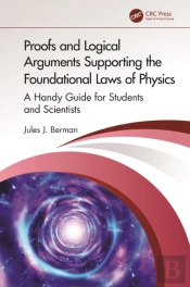 Proofs And Logical Arguments Supporting The Foundational Laws Of Physics