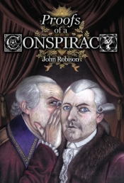 Proofs Of A Conspiracy Against All The Religions And Governments Of Europe, Carried On In The Secret Meetings Of Free-Masons, Illuminati, And Reading Societies, Collected From Good Authorities