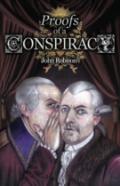 Proofs Of A Conspiracy Against All The Religions And Governments Of Europe, Carried On In The Secret Meetings Of Freemasons, Illuminati And Reading Societies
