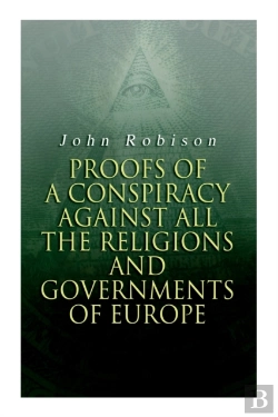 Bertrand.pt - Proofs Of A Conspiracy Against All The Religions And Governments Of Europe