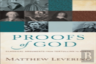 Proofs Of God Â€“ Classical Arguments From Tertullian To Barth