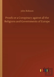 Proofs Or A Conspiracy Against All The Religions And Governments Of Europe