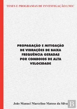 Bertrand.pt - Propagação e mitigação de vibrações de baixa frequência geradas por comboios de alta velocidade