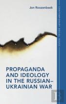 Propaganda And Ideology In The Russianâ€“Ukrainian War