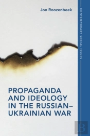 Propaganda And Ideology In The Russianâ€“Ukrainian War