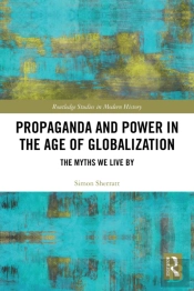 Propaganda And Power In The Age Of Globalization