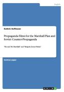 Propaganda Films For The Marshall Plan And Soviet Counter-Propaganda