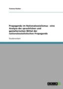 Propaganda Im Nationalsozialismus - Eine Analyse Der Sprachlichen Und Gestalterischen Mittel Der Nationalsozialistischen Propaganda