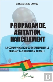 Propagande, Agitation, Harcèlement : La Communication Gouvernementale Pendant La Transition Au Mali