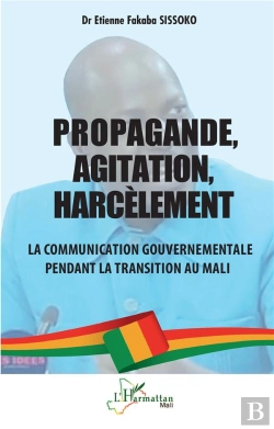 Bertrand.pt - Propagande, Agitation, Harcèlement : La Communication Gouvernementale Pendant La Transition Au Mali