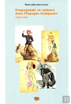 Bertrand.pt - Propagande Et Culture Dans L'Espagne Franquiste ; 1936-1945