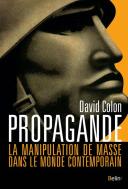 Propagande ; La Manipulation De Masse Dans Le Monde Contemporain