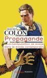 Propagande ; La Manipulation De Masse Dans Le Monde Contemporain