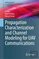 Propagation Characterization And Channel Modeling For Uav Communications