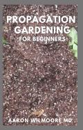 Propagation Gardening For Beginners