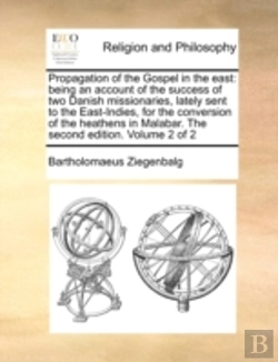 Bertrand.pt - Propagation Of The Gospel In The East: Being An Account Of The Success Of Two Danish Missionaries, Lately Sent To The East-Indies, For The Conversion