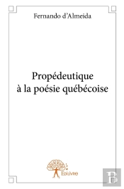 Propédeutique À La Poésie Québécoise