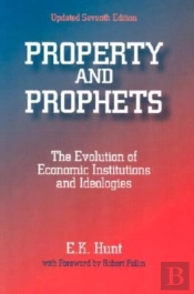 Property And Prophets: The Evolution Of Economic Institutions And Ideologies