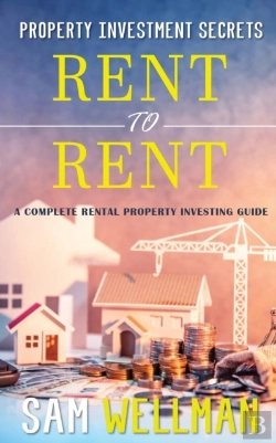 Bertrand.pt - Property Investment Secrets - Rent To Rent: A Complete Property Investing Guide