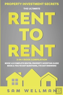 Bertrand.pt - Property Investment Secrets - The Ultimate Rent To Rent 2-In-1 Book Bundle - Book 1: A Complete Rental Property Investing Guide - Book 2: You'Ve Got Questions, I'Ve Got Answers!