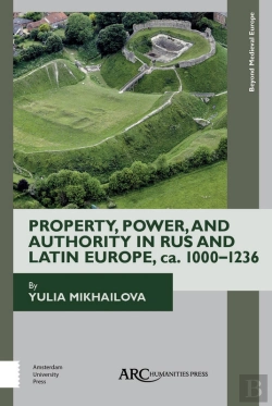 Bertrand.pt - Property, Power, And Authority In Rus And Latin Europe, Ca. 1000-1236