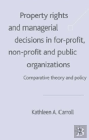 Property Rights And Managerial Decisions In For-Profit, Nonprofit And Public Organizations