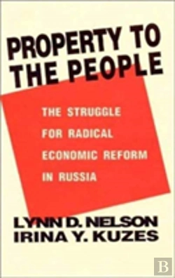 Bertrand.pt - Property To The People: The Struggle For Radical Economic Reform In Russia
