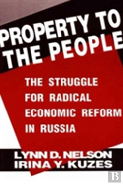 Bertrand.pt - Property To The People: The Struggle For Radical Economic Reform In Russia