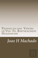 Prophecies And Visions Of Ven. Fr. Bartholomew Holzhauser
