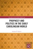 Prophecy And Politics In The Early Carolingian World