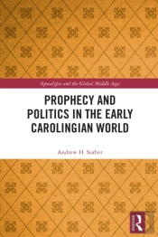 Prophecy And Politics In The Early Carolingian World