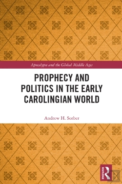 Bertrand.pt - Prophecy And Politics In The Early Carolingian World