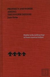 Prophecy And Power Among The Dogrib Indians