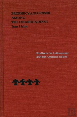 Bertrand.pt - Prophecy And Power Among The Dogrib Indians