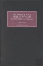 Prophecy And Public Affairs In Later Medieval England