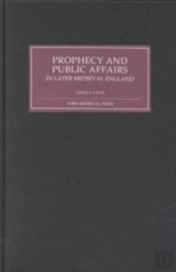 Bertrand.pt - Prophecy And Public Affairs In Later Medieval England
