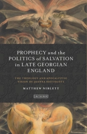 Prophecy And The Politics Of Salvation In Late Georgian England