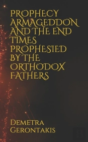 Prophecy Armageddon And The End Times Prophesied By The Orthodox Fathers