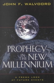 Prophecy In The New Millennium Â€“ A Fresh Look At Future Events