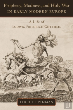 Bertrand.pt - Prophecy, Madness, And Holy War In Early Modern Europe
