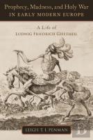 Prophecy, Madness, And Holy War In Early Modern Europe