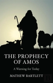 Prophecy Of Amos - A Warning For Today