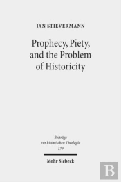 Prophecy, Piety, And The Problem Of Historicity