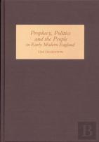 Prophecy, Politics And The People In Early Modern England