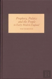 Prophecy, Politics And The People In Early Modern England