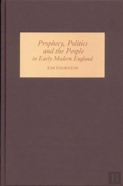 Bertrand.pt - Prophecy, Politics And The People In Early Modern England