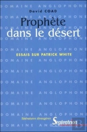 Prophète Dans Le Désert : Essais Sur Patrick White