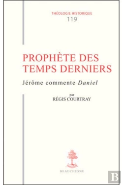 Bertrand.pt - Prophète Des Temps Derniers ; Jérôme Commente Daniel